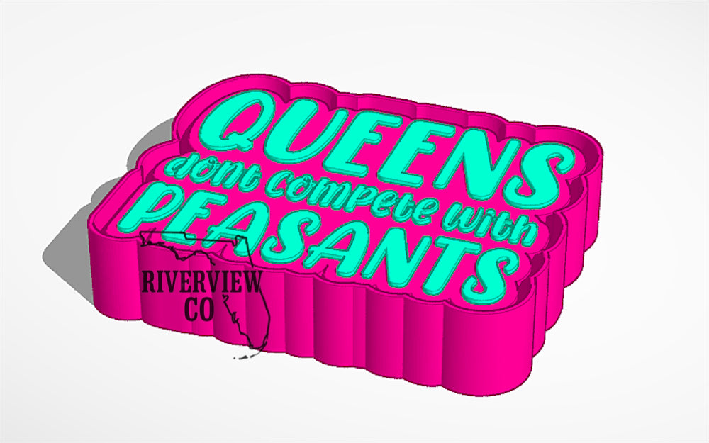 Queens don’t compete with peasants car freshie mold