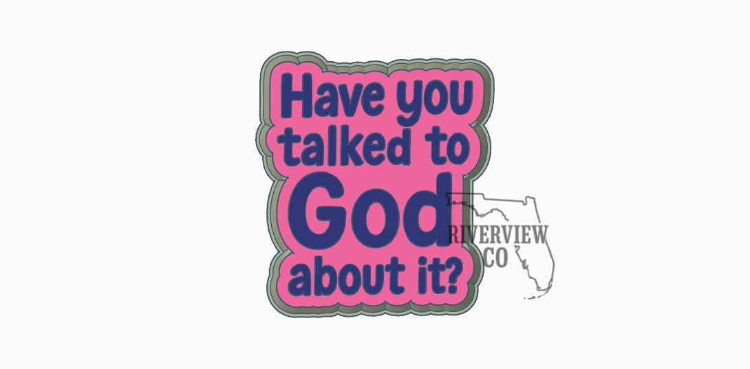 Have you talked to God about it ? Car freshie mold