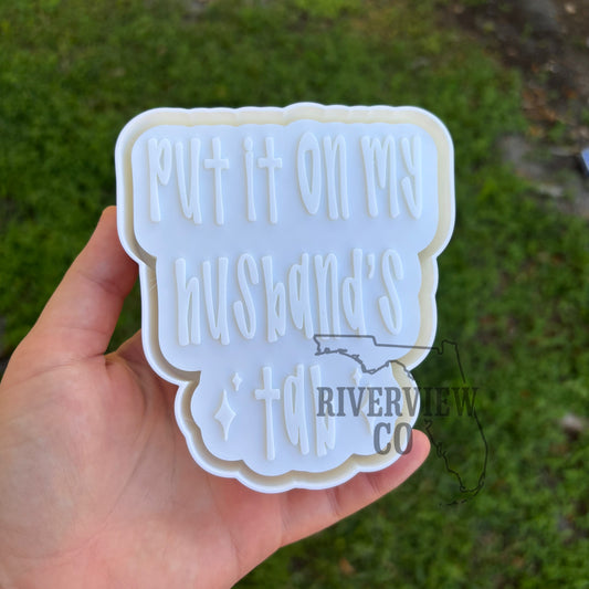 Put it on my husbands tab car freshie mold