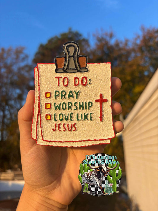 To Do list pray worship and love like Jesus car freshie mold