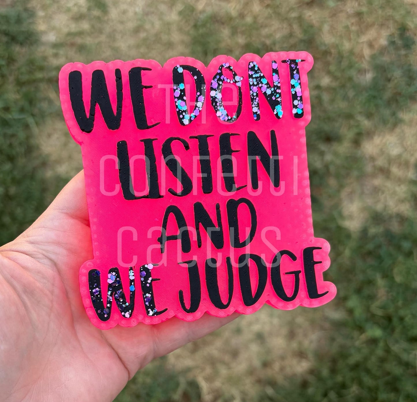 We don’t listen and we judge car freshie mold