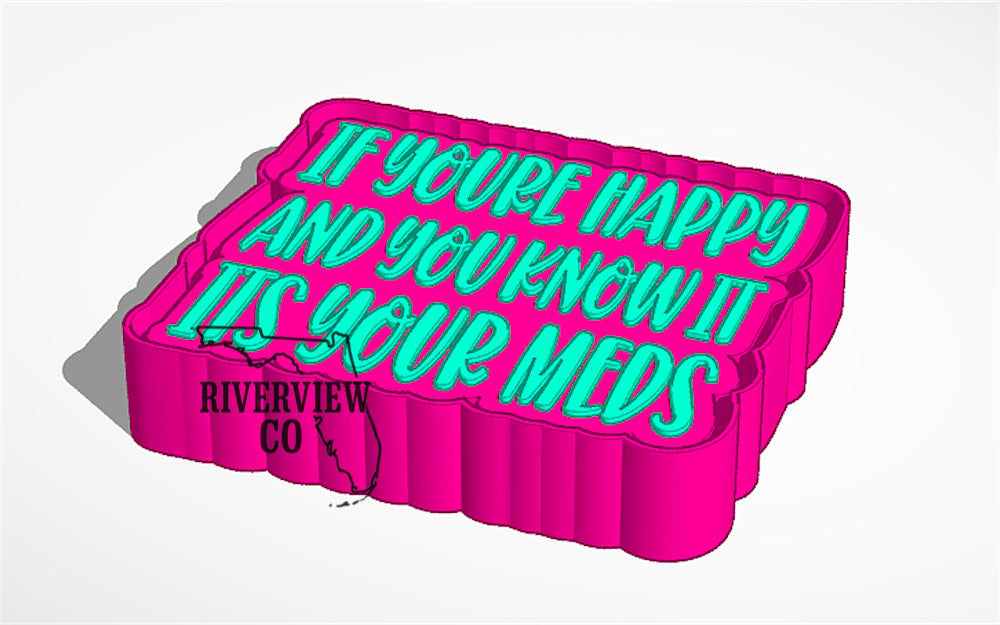 If youre happy and you know it it’s your meds car freshie mold