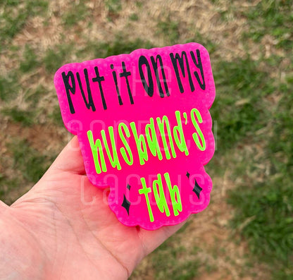 Put it on my husbands tab car freshie mold