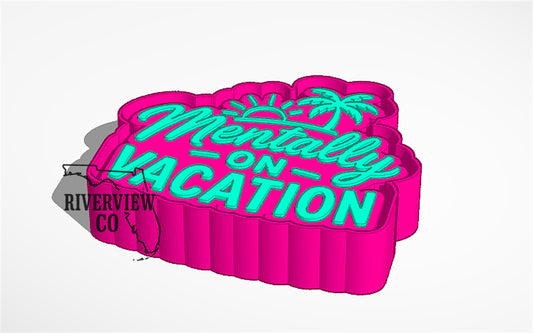 Mentally on vacation freshie mold